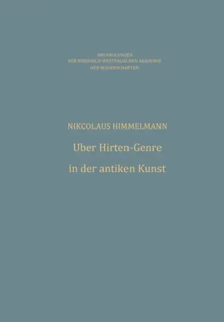 Über Hirten-Genre in Der Antiken Kunst by Nikolaus Himmelmann