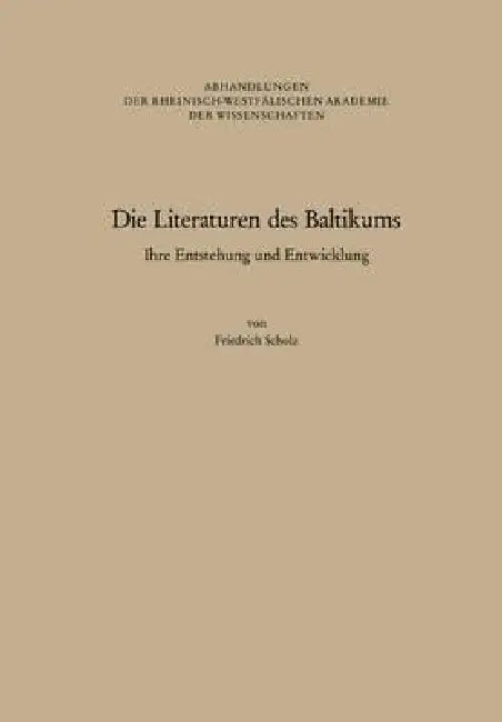 Die Literaturen Des Baltikums: Ihre Entstehung Und Entwicklung by Friedrich Scholz