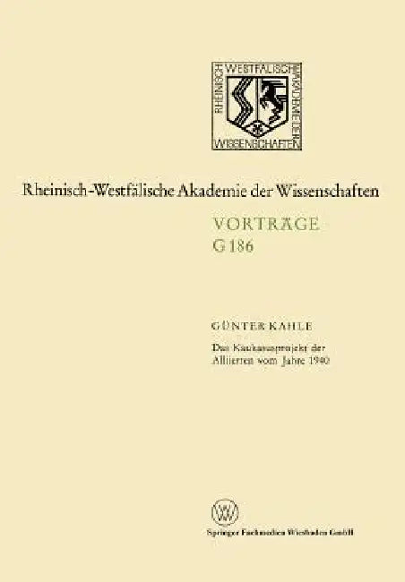 Das Kaukasusprojekt Der Alliierten Vom Jahre 1940 by Günter Kahle