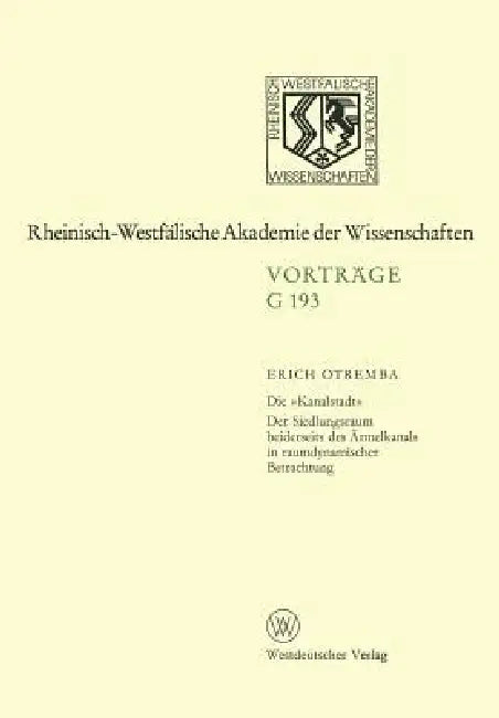 Die »Kanalstadt«: Der Siedlungsraum Beiderseits Des Ärmelkanals in Raumdynamischer Betrachtung by Erich Otremba