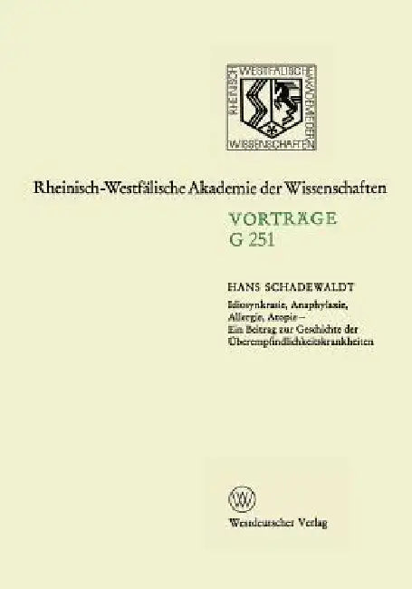 Idiosynkrasie, Anaphylaxie, Allergie, Atopie: Ein Beitrag Zur Geschichte Der Überempfindlichkeitskrankheiten by Hans Schadewaldt