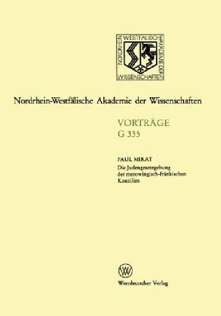 Die Judengesetzgebung Der Merowingisch-Fränkischen Konzilien: 379. Sitzung Am 14. Dezember 1994 in Düsseldorf by Paul Mikat