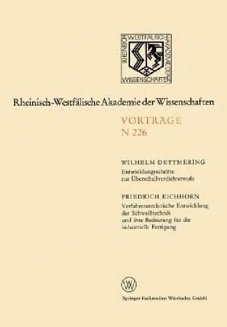 Entwicklungsschritte Zur Überschallverdichterstufe. Verfahrenstechnische Entwicklung Der Schweißtechnik Und Ihre Bedeutung Für Die Industrielle Fertig by Wilhelm Dettmering