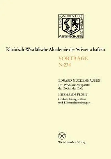 Die Produktionskapazität Der Böden Der Erde. Globale Energiebilanz Und Klimaschwankungen: 215. Sitzung Am 4. April 1973 in Düsseldorf by Eduard Mückenhausen
