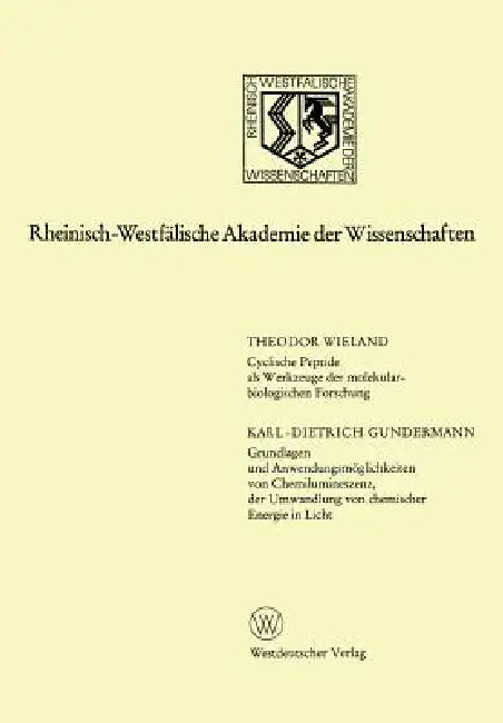Cyclische Peptide ALS Werkzeuge Der Molekularbiologischen Forschung. Grundlagen Und Anwendungsmöglichkeiten Von Chemilumineszenz, Der Umwandlung Von C by Theodor Wieland