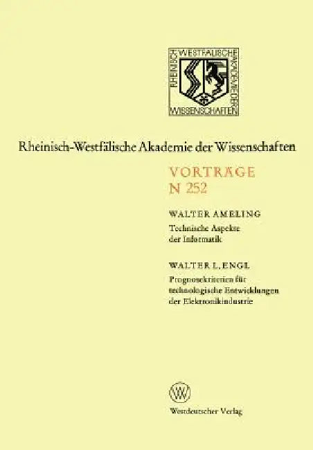 Technische Aspekte Der Informatik. Prognosekriterien Für Technologischen Entwicklungen Der Elektronikindustrie: 299. Sitzung Am 4. Dezember 1974 in Dü by Walter Ameling