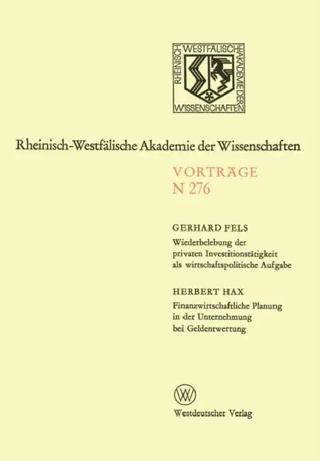 Wiederbelebung Der Privaten Investitionstätigkeit ALS Wirtschaftspolitische Aufgabe. Finanzwirtschaftliche Planung in Der Unternehmung Bei Geldentwert by Gerhard Fels