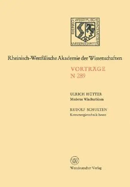 Moderne Windturbinen. Kernenergietechnik Heute: 265. Sitzung Am 6. Dezember 1978 in Düsseldorf by Ulrich Hütter