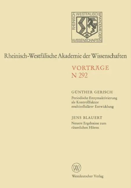 Periodische Enzymaktivierung ALS Kontrollfaktor Multizellulärer Entwicklung. Neuere Ergebnisse Zum Räumlichen Hören: 259. Sitzung Am 1. März 1978 in D by Günther Gerisch