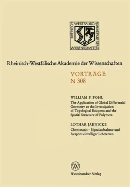 Rheinisch-Westfälische Akademie Der Wissenschaften: Natur-, Ingenieur- Und Wirtschaftswissenschaften Vorträge - N 308 by William F. Pohl