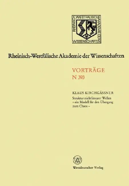 Struktur nichtlinearer Wellen - ein Modell für den Übergang zum Chaos -: 378. Sitzung am 6. November 1991 in Düsseldorf by Klaus Kirchgässner