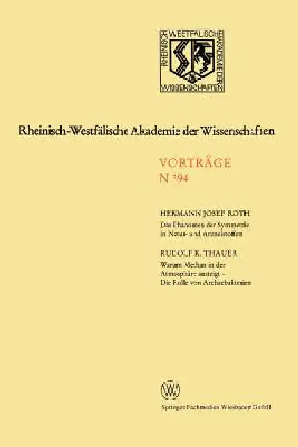 Das Phänomen Der Symmetrie in Natur- Und Arzneistoffen. Warum Methan in Der Atmosphäre Ansteigt - Die Rolle Von Archaebakterien by Hermann J. Roth