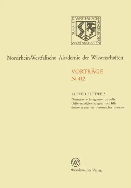 Numerische Integration Partieller Differentialgleichungen Mit Hilfe Diskreter Passiver Dynamischer Systeme by Alfred Fettweis