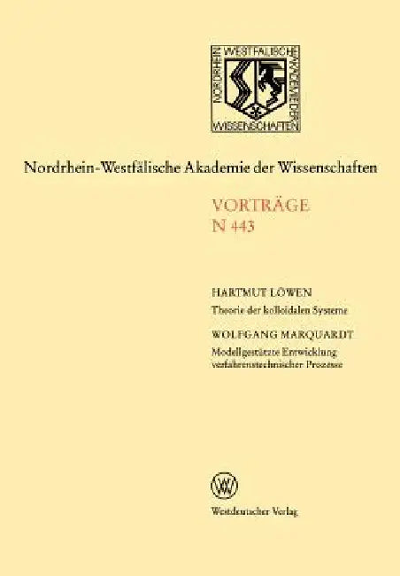 Nordrhein-Westfälische Akademie Der Wissenschaften: Natur-, Ingenieur- Und Wirtschaftswissenschaften Vorträge - N 443 by Wolfgang Marquardt