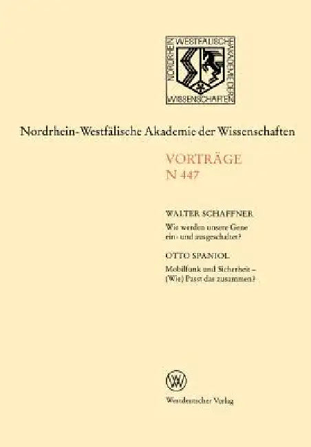 Nordrhein-Westfälische Akademie Der Wissenschaften: Natur-, Ingenieur- Und Wirtschaftswissenschaften Vorträge - N 447 by Walter Schaffner