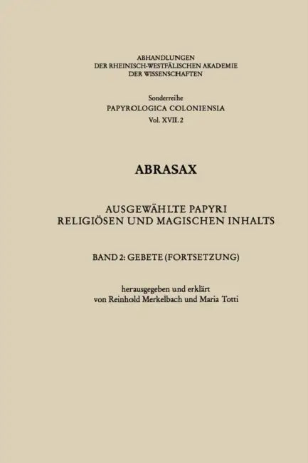 Abrasax: Ausgewählte Papyri Religiösen Und Magischen Inhalts. Band 2: Gebete (Fortsetzung) by Reinhold Merkelbach, Maria Totti
