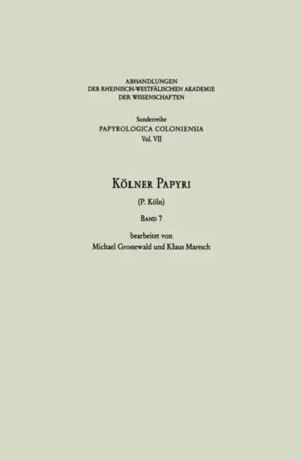 Kölner Papyri: P. Köln by Michael Gronewald, Klaus Maresch, Universität Zu Köln