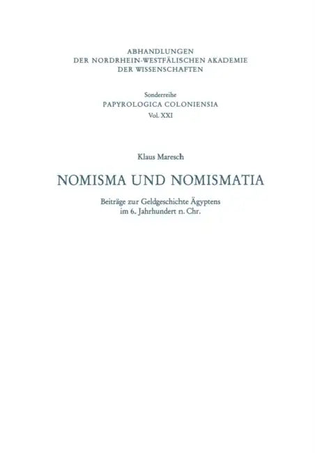Nomisma Und Nomismatia: Beiträge Zur Geldgeschichte Ägyptens Im 6. Jahrhundert N. Chr. by Klaus Maresch