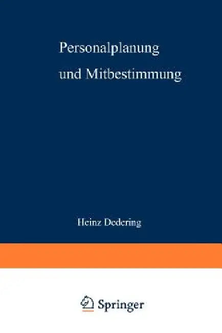 Personalplanung Und Mitbestimmung by Heinz Dedering