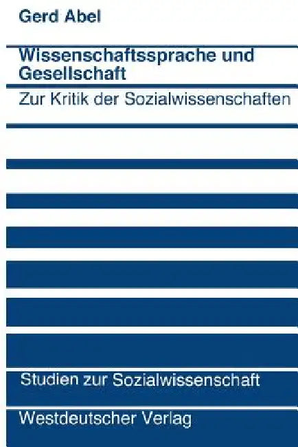 Wissenschaftssprache Und Gesellschaft: Zur Kritik Der Sozialwissenschaften by Gerd Abel