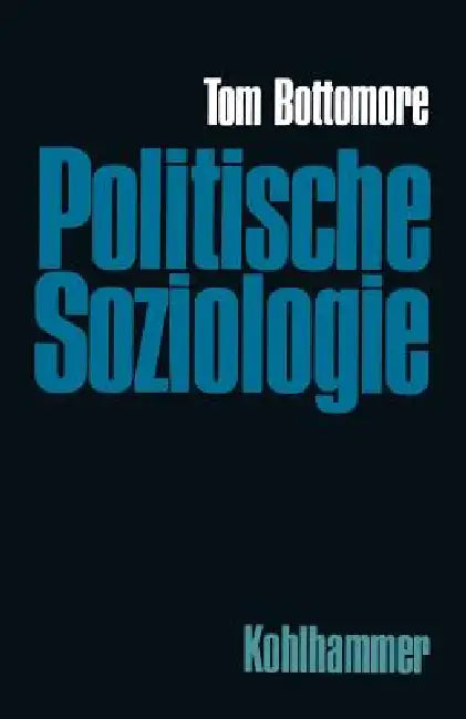 Politische Soziologie: Zur Geschichte Und Ortsbestimmung by Rolf Ebbighausen