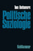 Politische Soziologie: Zur Geschichte Und Ortsbestimmung by Rolf Ebbighausen