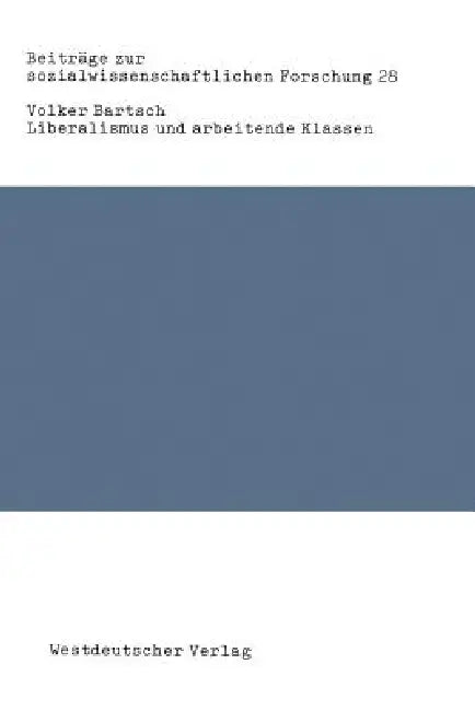 Liberalismus Und Arbeitende Klassen: Zur Gesellschaftstheorie John Stuart Mills by Volker Bartsch