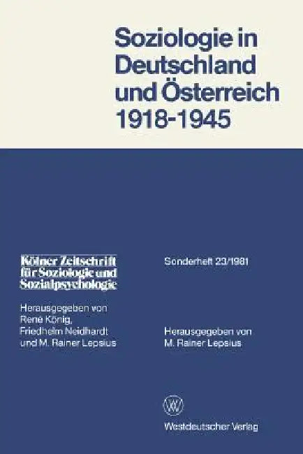 Soziologie in Deutschland Und Österreich 1918-1945: Materialien Zur Entwicklung, Emigration Und Wirkungsgeschichte by Mario Rainer Lepsius