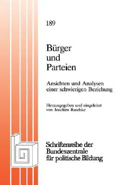 Bürger Und Parteien: Ansichten Und Analysen Einer Schwierigen Beziehung by Joachim Raschke