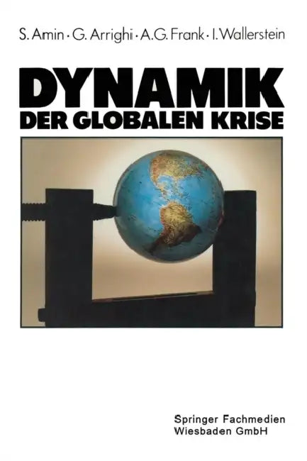 Dynamik Der Globalen Krise by Samir Amin, Giovanni Arrighi, Andre Gunder Frank