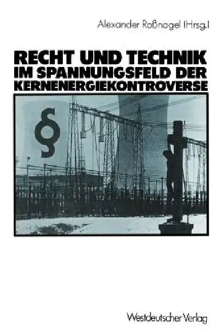 Recht Und Technik Im Spannungsfeld Der Kernenergiekontroverse: Mit Beitr. Von Dieter Czajka by Alexander Roßnagel, Dieter Czajka
