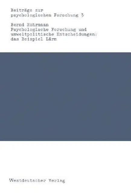 Psychologische Forschung Und Umweltpolitische Entscheidungen: Das Beispiel Lärm by Bernd Rohrmann