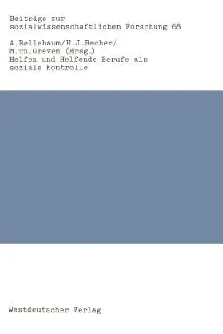 Helfen Und Helfende Berufe ALS Soziale Kontrolle by Alfred Bellebaum