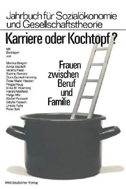 Karriere Oder Kochtopf?: Frauen Zwischen Beruf Und Familie by Monika Von