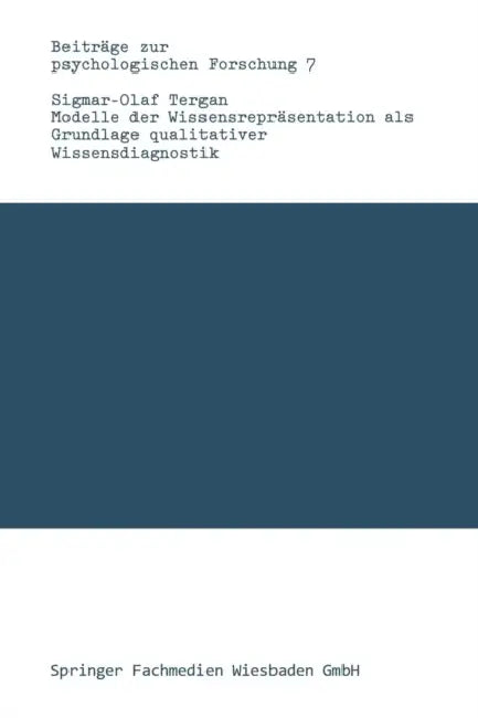 Modelle Der Wissensrepräsentation ALS Grundlage Qualitativer Wissensdiagnostik by Sigmar-Olaf Tergan