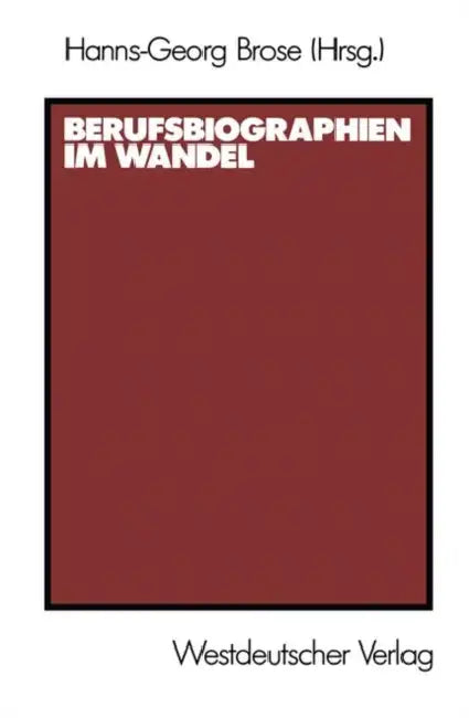 Berufsbiographien Im Wandel by Hanns-Georg Brose