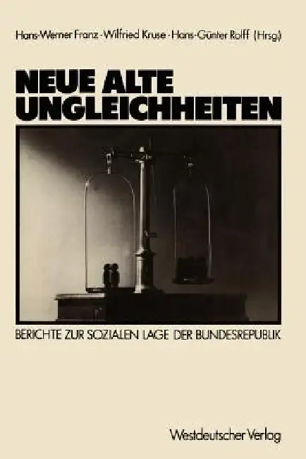 Neue Alte Ungleichheiten: Berichte Zur Sozialen Lage Der Bundesrepublik by Hans-Werner Franz