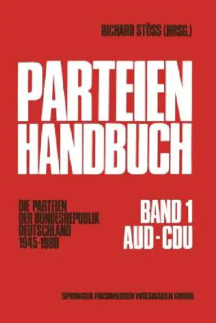 Parteien-Handbuch: Die Parteien Der Bundesrepublik Deutschland 1945-1980 by Richard Stöss