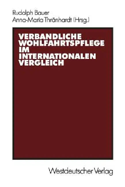 Verbandliche Wohlfahrtspflege Im Internationalen Vergleich by Rudolph Bauer