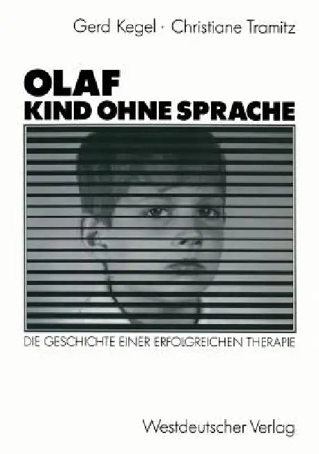Olaf -- Kind Ohne Sprache: Die Geschichte Einer Erfolgreichen Therapie by Gerd Kegel, Christiane Tramitz