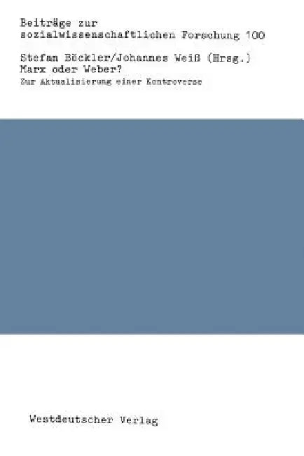 Marx Oder Weber?: Zur Aktualisierung Einer Kontroverse by Stefan Böckler, Johannes Weiss