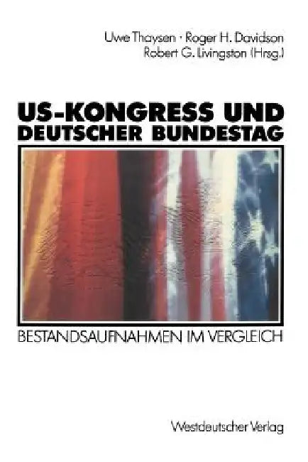 Us-Kongreß Und Deutscher Bundestag: Bestandsaufnahmen Im Vergleich by Uwe Thaysen