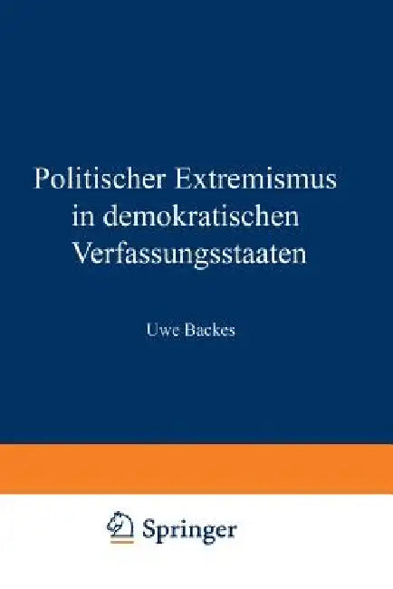 Politischer Extremismus in Demokratischen Verfassungsstaaten by Uwe Backes