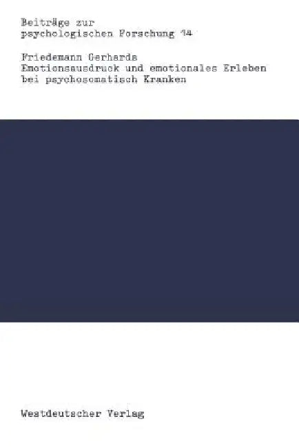 Emotionsausdruck Und Emotionales Erleben Bei Psychosomatisch Kranken: Eine Kritik Des Alexithymiekonzepts by Friedemann Gerhards
