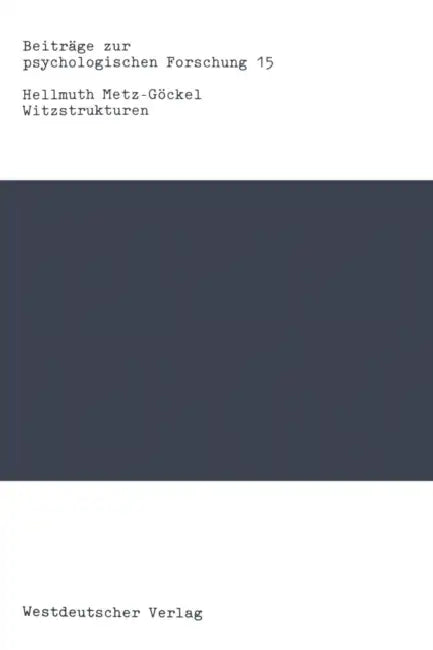 Witzstrukturen: Gestalttheoretische Beiträge Zur Witztechnik by Hellmuth Metz-Göckel