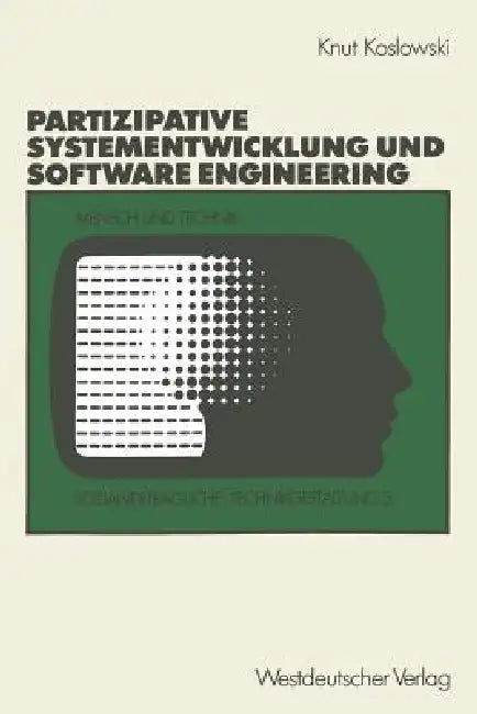 Unterstützung Von Partizipativer Systementwicklung Durch Methoden Des Software Engineering by Knut Koslowski