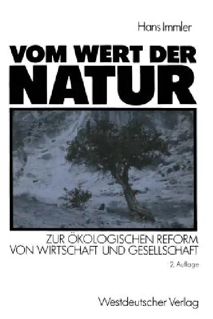 Vom Wert Der Natur: Zur Ökologischen Reform Von Wirtschaft Und Gesellschaft. Natur in Der Ökonomischen Theorie Teil 3 by Hans Immler
