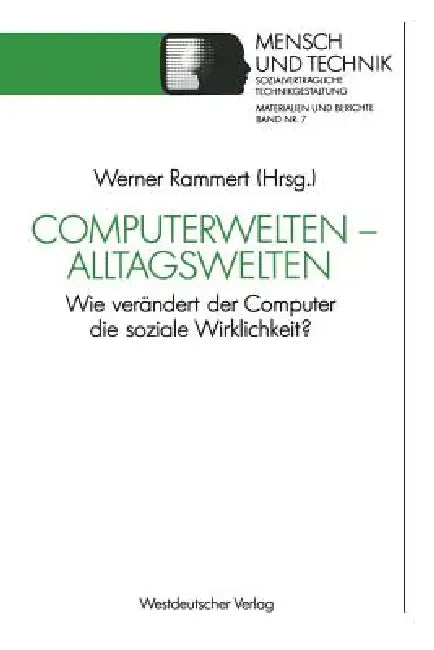 Computerwelten -- Alltagswelten: Wie Verändert Der Computer Die Soziale Wirklichkeit? by Werner Rammert