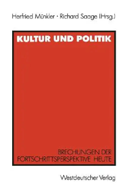 Kultur Und Politik: Brechungen Der Fortschrittsperspektive Heute Für Iring Fetscher by Herfried Münkler, Richard Saage