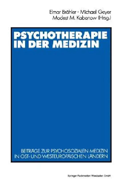 Psychotherapie in Der Medizin: Beiträge Zur Psychosozialen Medizin in Ost- Und Westeuropäischen Ländern by Elmar Brähler, Michael Geyer, Modest M. Kabanov